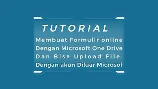 Tutorial Membuat Formulir Dengan Microsoft One Drive dan Upload File Dengan akun Diluar Microsoft