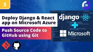 Deploying Django & React App on Microsoft Azure #3: Pushing the Source Code to GitHub using Git