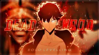 Solo Levelling🔥- DeadWood [EDIT/AMV]!