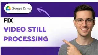 How to Fix Google Drive Video Still Processing [2026 Full Guide]