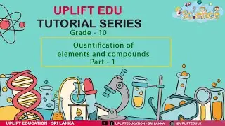 Quantification of elements and compounds | Grade 10 Science (English Medium) Part 01 | Uplift Edu
