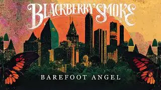 Blackberry Smoke - Barefoot Angel (Official Audio)