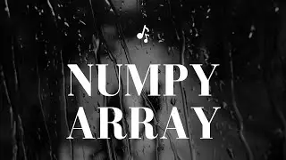 Mastering Numpy Arrays: A Comprehensive Guide 