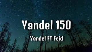 Yandel Feid - Yandel 150 (Letra/Lyrics)