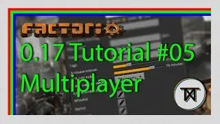 [0.17] Multiplayer - #05 The Complete Factorio Tutorial