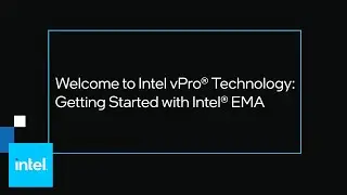 Getting Started with Intel® Endpoint Management Assistant (Intel® EMA) | Intel Business
