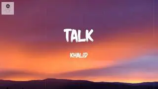 Khalid - Talk (Lyrics)