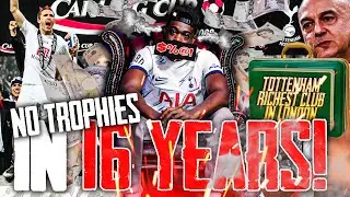 NO TROPHIES IN 16 YEARS FOR SPURS🤬 WE ARE NOW THE RICHEST CLUB IN LDN, EXPRESSIONS FUMING 😡