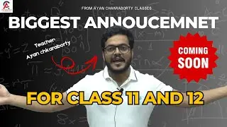 Biggest Announcement for Class 11 & 12 Students |Ayan Chakraborty Classes | #mathematics #education