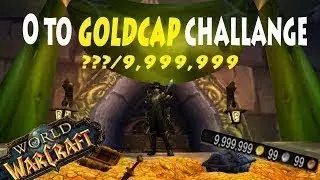 0 To GOLDCAP Challenge # 11 ~ World Of Warcraft
