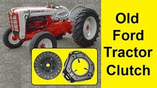Fixing a Stuck Clutch on an Old Ford Tractor