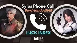 Love and Deepspace Sylus Luck Index Phone Call Boyfriend ASMR