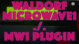 THE PLUGIN --- WALDORF MICROWAVE 1, Rev. A  vs. MICROWAVE 1 Plugin - PART A