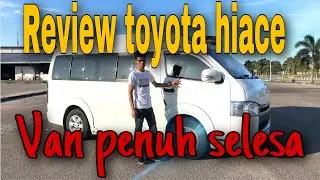 Toyota hiace VAN lebih selesa | review
