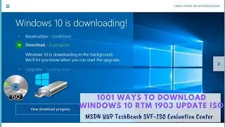 1001 ways to download Windows 10 RTM 1903 Update ISO - MSDN UUP TechBench SVF-ISO Evaluation Center