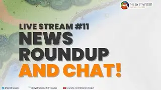 The Sly Strategist Live Stream 11: News Roundup and Chat!