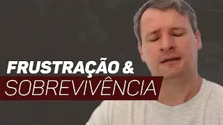 Como Lidar com  a Frustração e Ciclo da Sobrevivência