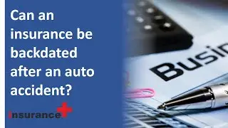 Can an insurance be backdated after an auto accident?