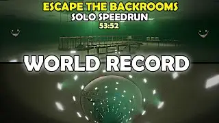Escape The Backrooms - Former WR - Solo Speedrun (