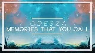 ODESZA - Memories That You Call (PETIT BISCUIT Remix)