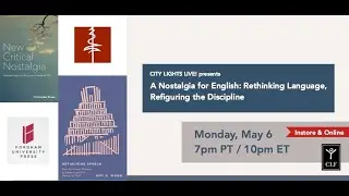CITY LIGHTS LIVE! Nostalgia For English: Rethinking Language, Refiguring the Discipline