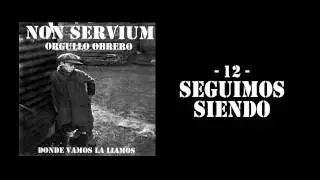 'Seguimos siendo' - Non Servium [Orgullo Obrero]