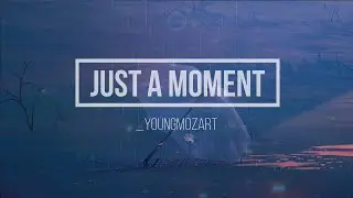 _YoungMøzart - Just A Moment (Lyric Video) | Future Bass 2022