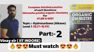 Himanshu Pandey organic chemistry complete Video solution for IIT-JEE & NEET ( HYDROCARBONS ) part 2