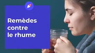 Rhume : les remèdes efficaces