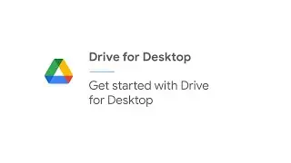 Get started with Google Drive for desktop