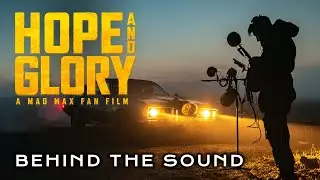 BEHIND THE SOUND: Foley, Sounddesign & Mixing for HOPE AND GLORY - A Mad Max Fan Film