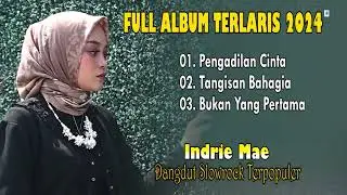 Full Album Terlaris 2024 - Dangdut Slowrock Terpopuler - Indrie Mae