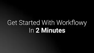 Get Started With Workflowy