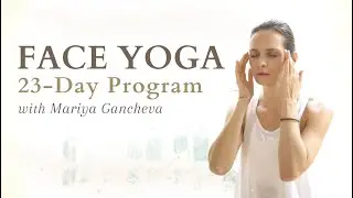 23-Day Face Yoga Program with Mariya Gancheva