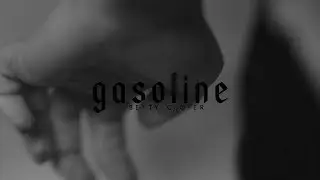 Gasoline | Betty Cooper