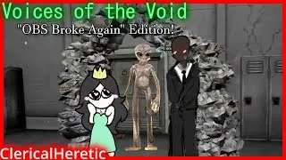 OBS Broke Again. Here's Some Salvage || Voices of the Void 0.7.0