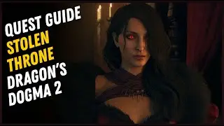 The Stolen Throne Quest Walkthrough - Dragon's Dogma 2