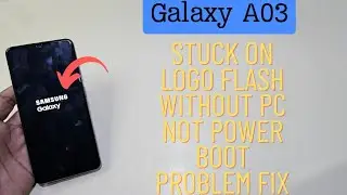 Galaxy A03 Stuck On Logo Flash No Need Computer Or Any Tool