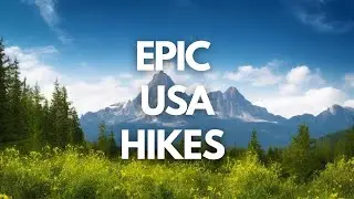 Unforgettable Trails: Top 10 Epic US Hiking Routes  -- Travel Video | Far and Beyond