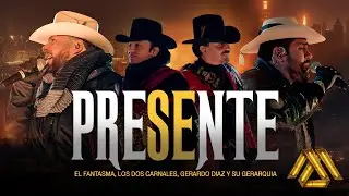 El Fantasma, Los Dos Carnales, Gerardo Diaz y su Gerarquia - Presente (Video Oficial)