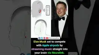 Elon Musk, Apple airpods by streaming music straight into your brain via Neuralink .