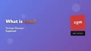 🚀 What is npm? Node.js Package Manager Explained for Beginners