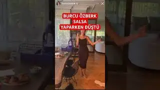 Burcu özberk salsa yaparken düştü