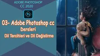 03- Adobe Photoshop cc Dersleri - Dil Tercihleri ve Dil Degistirme