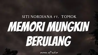 SITI NORDIANA feat. TOMOK - Memori Mungkin Berulang ( Lyrics )