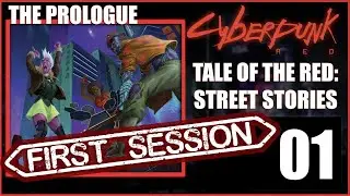 Cyberpunk RED w  DM Dom  Tale of the Red Street Stories  -FIRST SESSION   EP 01