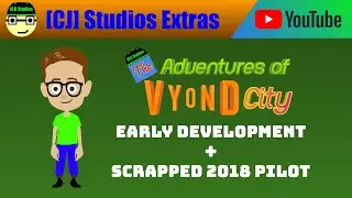 The Adventures of Vyond City 2018 Pilot + Early Development | [CJ] Studios Extras