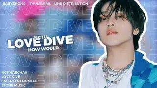 [How would] NCT U - 'Love Dive' - Line Distribution