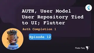 Authentication, User model and User Repository Tied to UI; Flutter