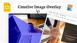 How to overlay images in Google Slides (Layer Mastery)